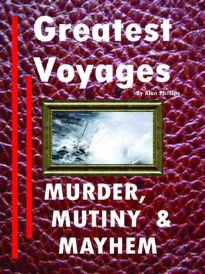 cover image of Greatest Voyages. Murder, Mutiny & Mayhem.